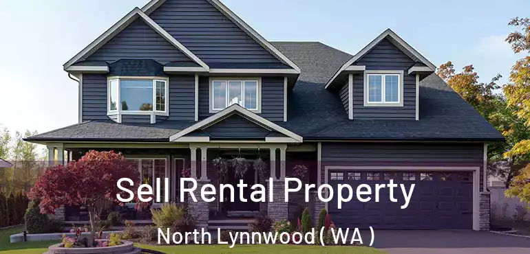  Sell Rental Property North Lynnwood ( WA )