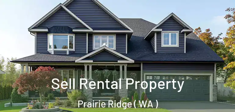 Sell Rental Property Prairie Ridge ( WA )