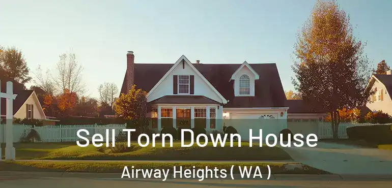  Sell Torn Down House Airway Heights ( WA )