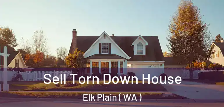  Sell Torn Down House Elk Plain ( WA )