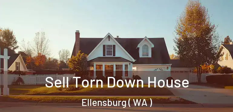  Sell Torn Down House Ellensburg ( WA )
