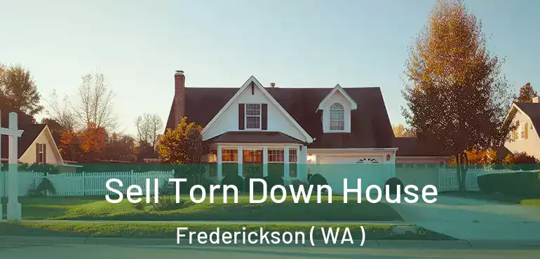  Sell Torn Down House Frederickson ( WA )
