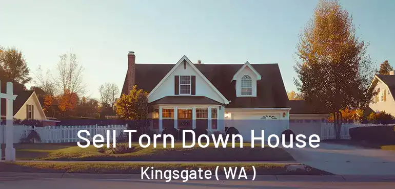  Sell Torn Down House Kingsgate ( WA )