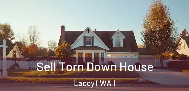  Sell Torn Down House Lacey ( WA )