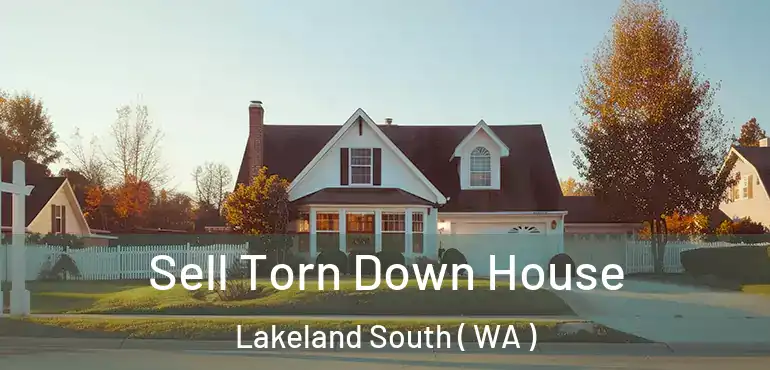  Sell Torn Down House Lakeland South ( WA )