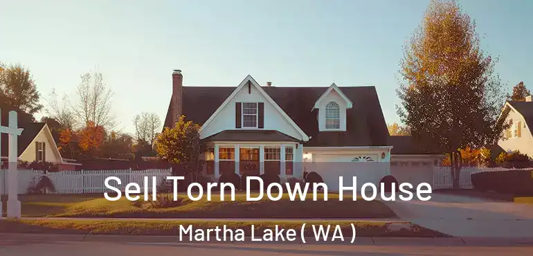  Sell Torn Down House Martha Lake ( WA )