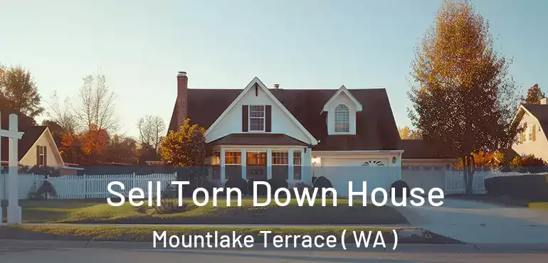  Sell Torn Down House Mountlake Terrace ( WA )