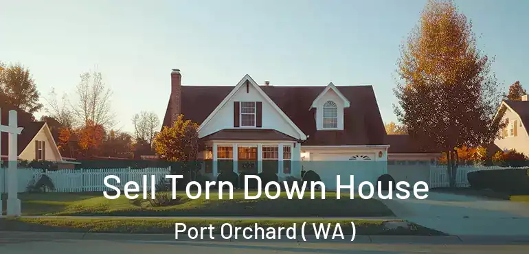  Sell Torn Down House Port Orchard ( WA )
