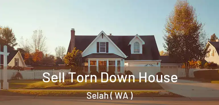  Sell Torn Down House Selah ( WA )