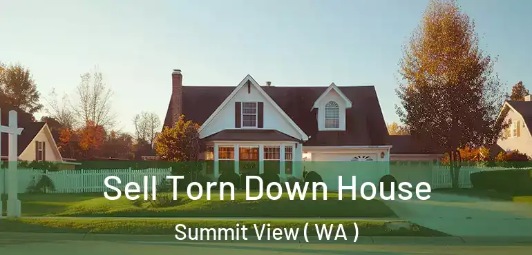  Sell Torn Down House Summit View ( WA )