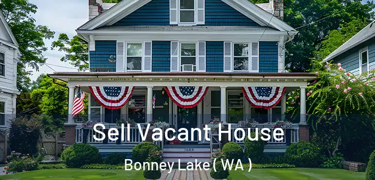  Sell Vacant House Bonney Lake ( WA )