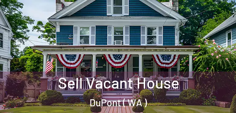  Sell Vacant House DuPont ( WA )
