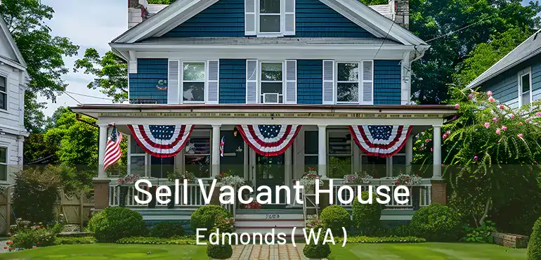  Sell Vacant House Edmonds ( WA )