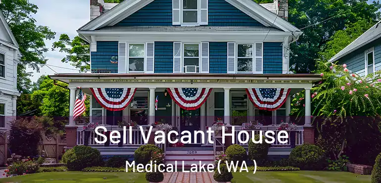 Sell Vacant House Medical Lake ( WA )