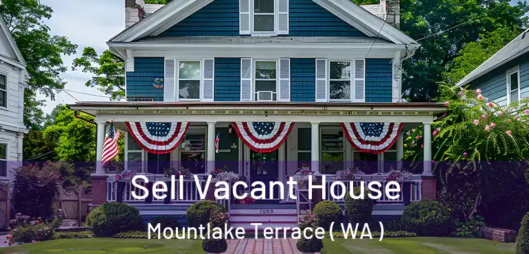  Sell Vacant House Mountlake Terrace ( WA )