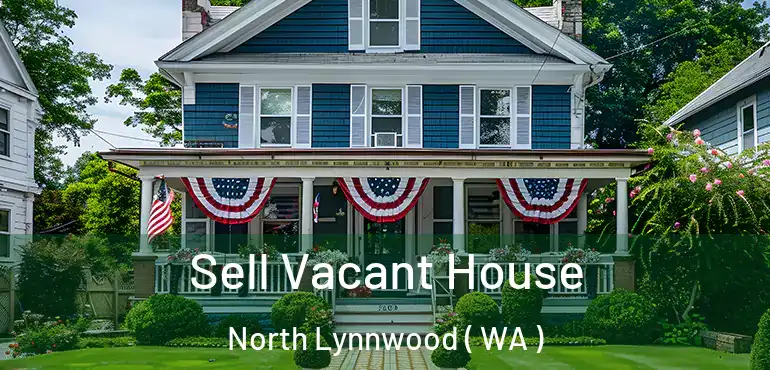  Sell Vacant House North Lynnwood ( WA )