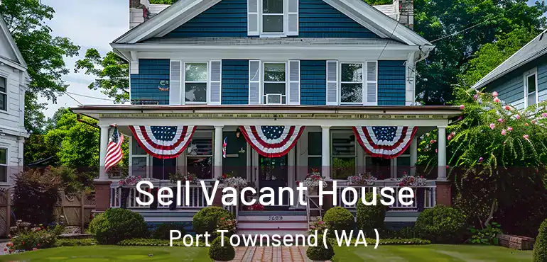  Sell Vacant House Port Townsend ( WA )