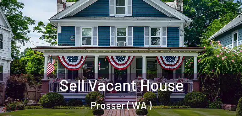  Sell Vacant House Prosser ( WA )