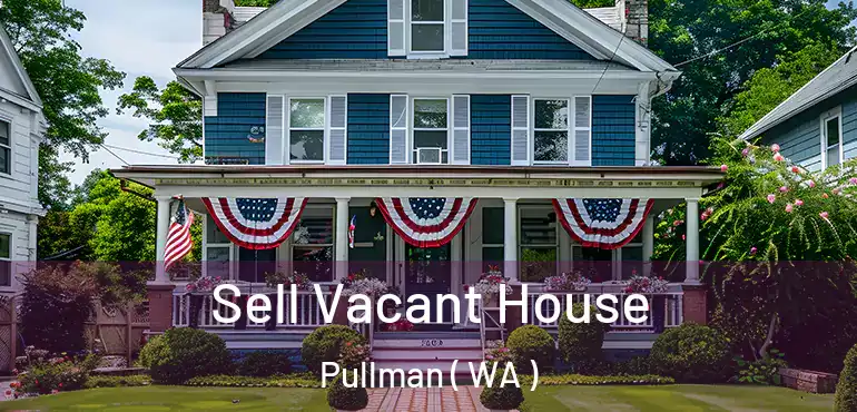  Sell Vacant House Pullman ( WA )