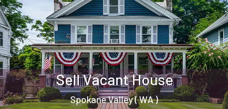  Sell Vacant House Spokane Valley ( WA )