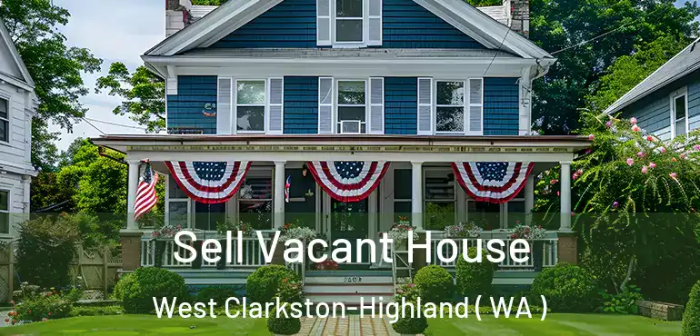  Sell Vacant House West Clarkston-Highland ( WA )