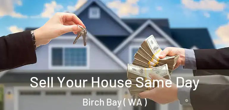  Sell Your House Same Day Birch Bay ( WA )