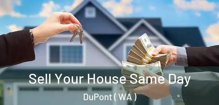  Sell Your House Same Day DuPont ( WA )