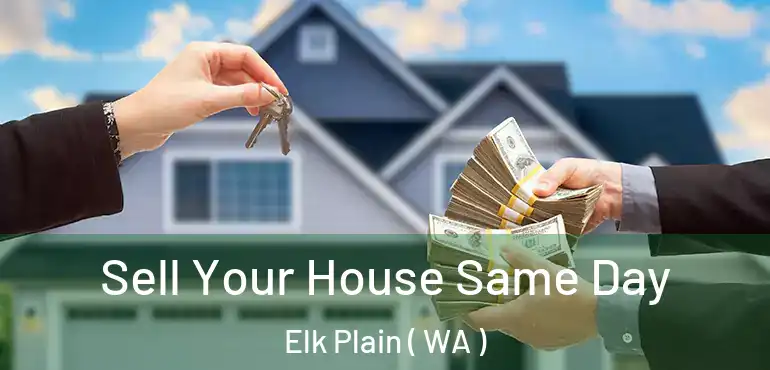  Sell Your House Same Day Elk Plain ( WA )