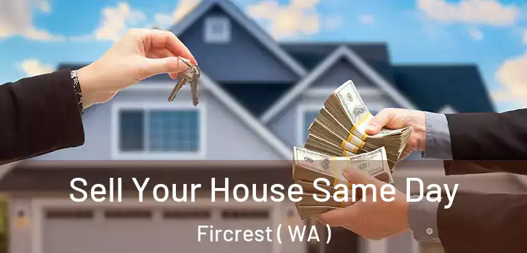  Sell Your House Same Day Fircrest ( WA )
