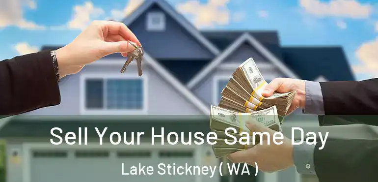  Sell Your House Same Day Lake Stickney ( WA )