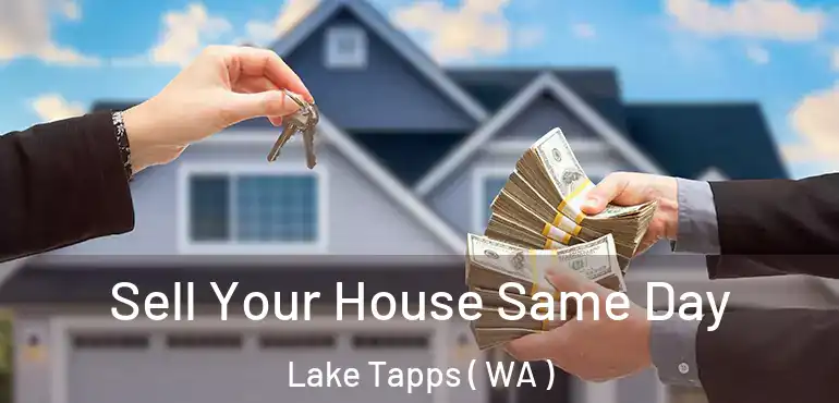  Sell Your House Same Day Lake Tapps ( WA )