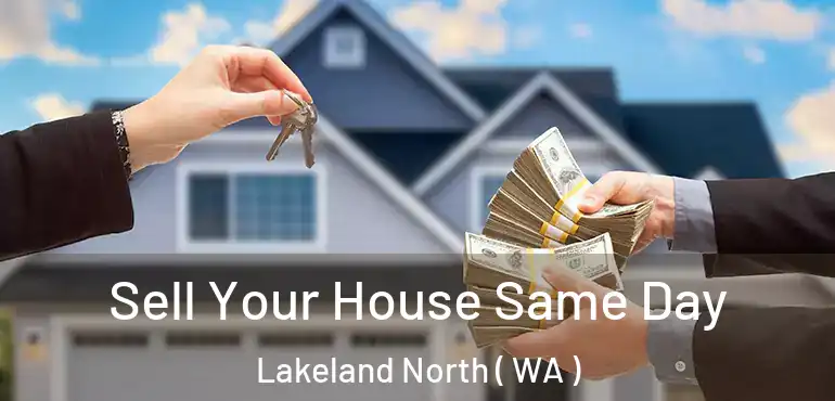  Sell Your House Same Day Lakeland North ( WA )