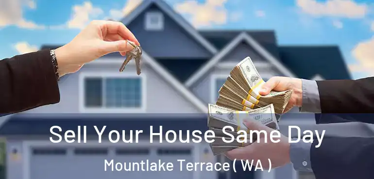  Sell Your House Same Day Mountlake Terrace ( WA )