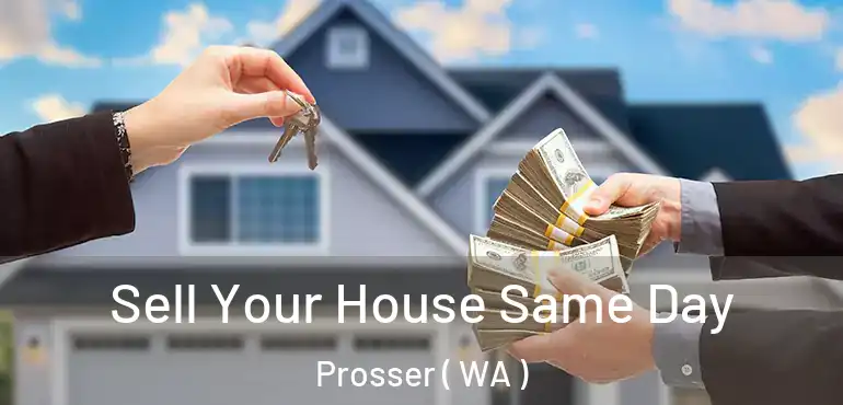  Sell Your House Same Day Prosser ( WA )