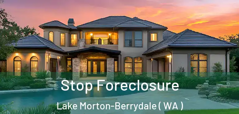 Stop Foreclosure Lake Morton-Berrydale ( WA )