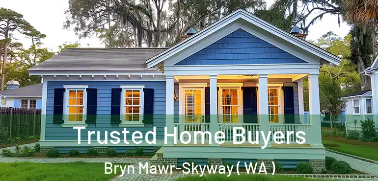  Trusted Home Buyers Bryn Mawr-Skyway ( WA )