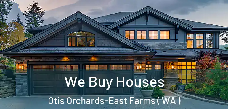  We Buy Houses Otis Orchards-East Farms ( WA )