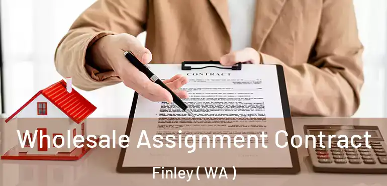  Wholesale Assignment Contract Finley ( WA )