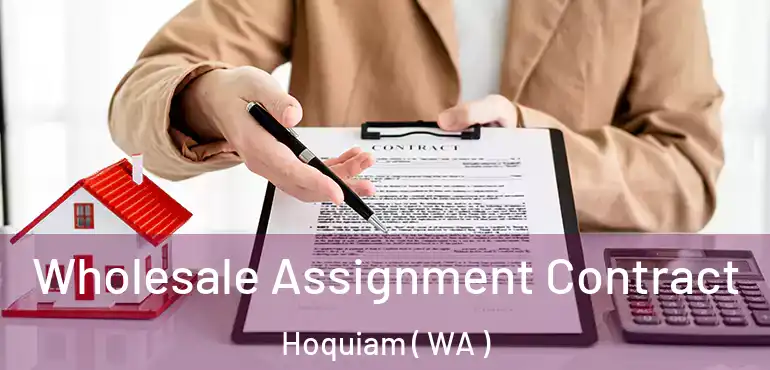  Wholesale Assignment Contract Hoquiam ( WA )