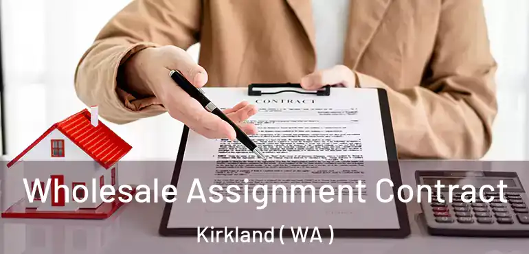  Wholesale Assignment Contract Kirkland ( WA )