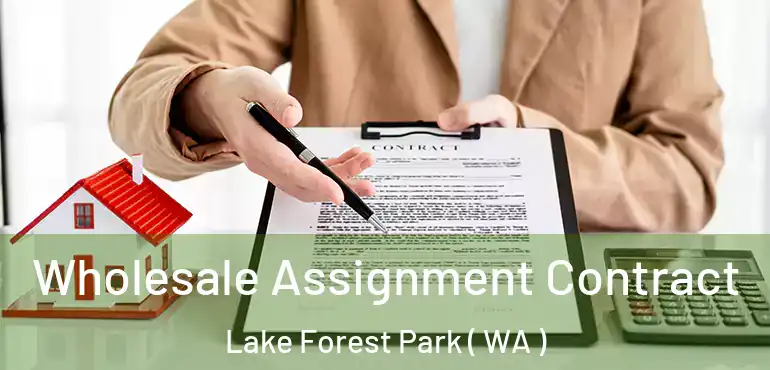  Wholesale Assignment Contract Lake Forest Park ( WA )