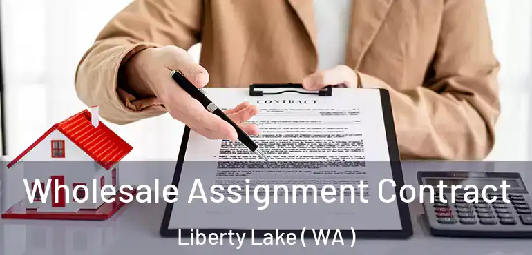  Wholesale Assignment Contract Liberty Lake ( WA )