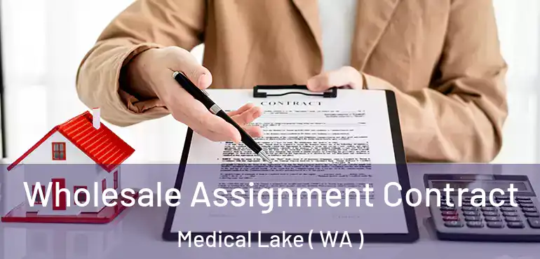  Wholesale Assignment Contract Medical Lake ( WA )