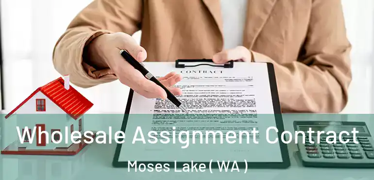  Wholesale Assignment Contract Moses Lake ( WA )