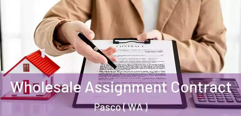  Wholesale Assignment Contract Pasco ( WA )