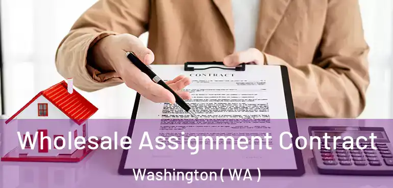 Wholesale Assignment Contract Washington ( WA )