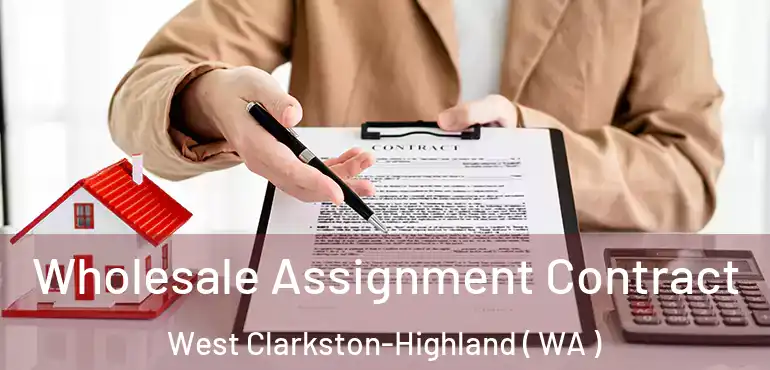  Wholesale Assignment Contract West Clarkston-Highland ( WA )