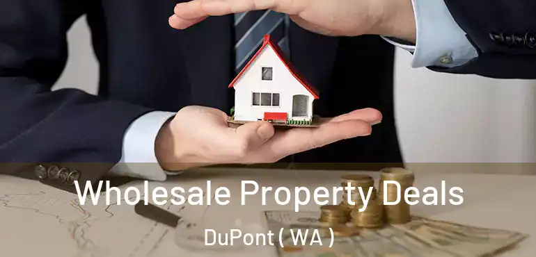  Wholesale Property Deals DuPont ( WA )