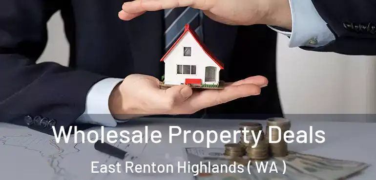 Wholesale Property Deals East Renton Highlands ( WA )