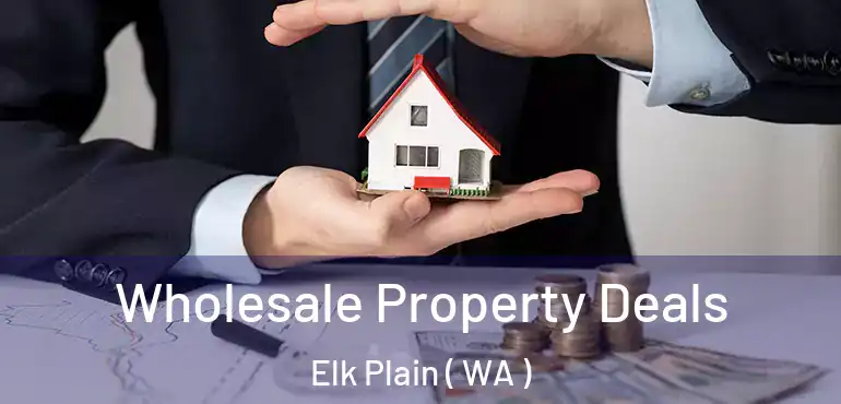  Wholesale Property Deals Elk Plain ( WA )